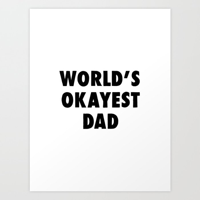 World's Okayest Dad Art Print