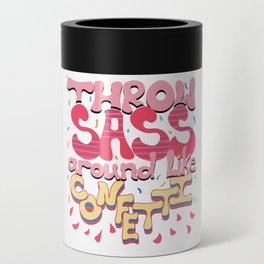 Throw Sass Around Like Confetti Can Cooler
