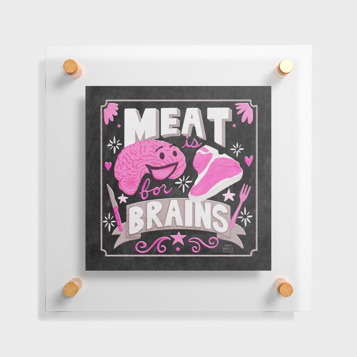 Meat is for Brains Floating Acrylic Print