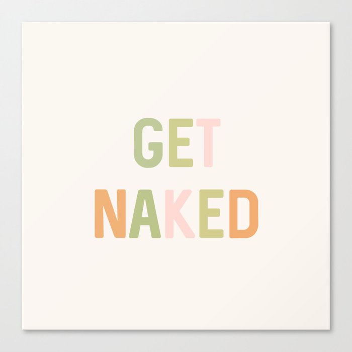 Colorful Get Naked Canvas Print