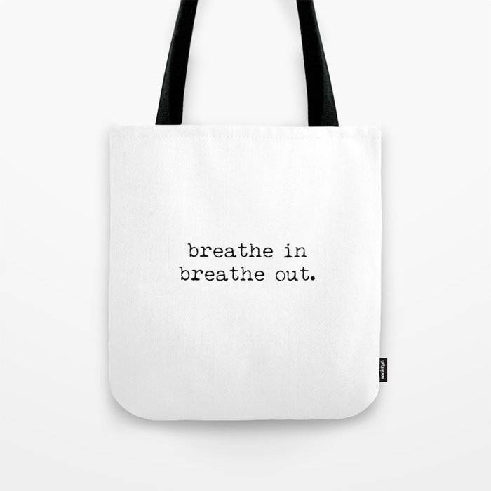 Breathe in, breathe out Tote Bag