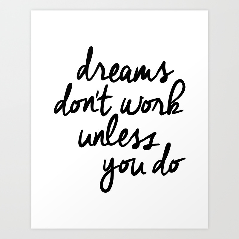 Dreams Don T Work Unless You Do Black And White Modern Typographic Quote Canvas Wall Art Home Decor Art Print By Themotivatedtype Society6