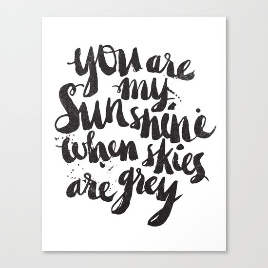 You are my sunshine when skies are grey Canvas Print