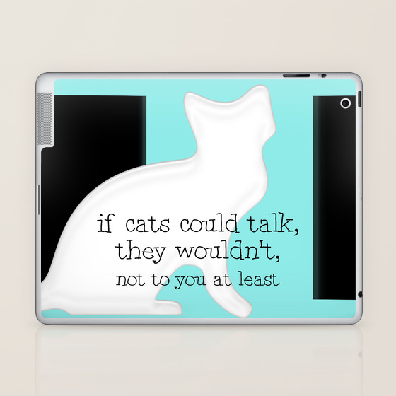 If Cats Could Talk Laptop Ipad Skin By Lieslmarelli Society6