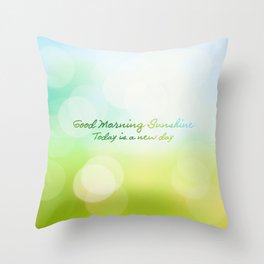 Good Morning Sunshine - Today is a new day Throw Pillow