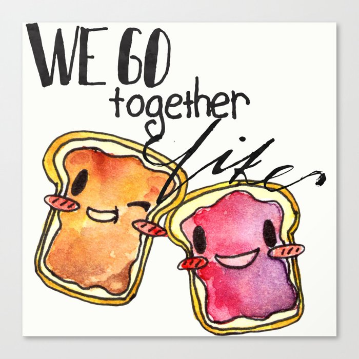 We Go Together like Peanut Butter and Jelly Canvas Print