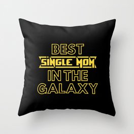 Best Single Mom In The Galaxy - Cute Family Gift Idea For Single Mom Throw Pillow