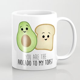 You Are The Avocado To My Toast Mug