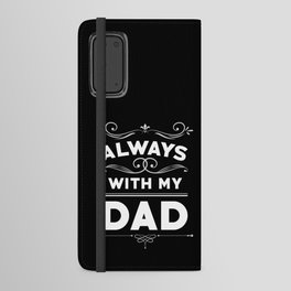 Father's Day Gift Always With My Dad Android Wallet Case