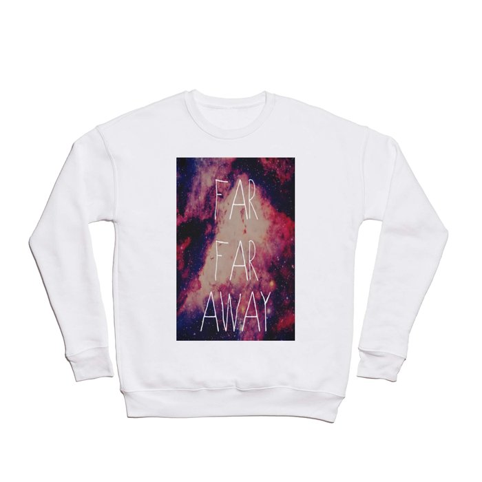 Far Far Away Crewneck Sweatshirt