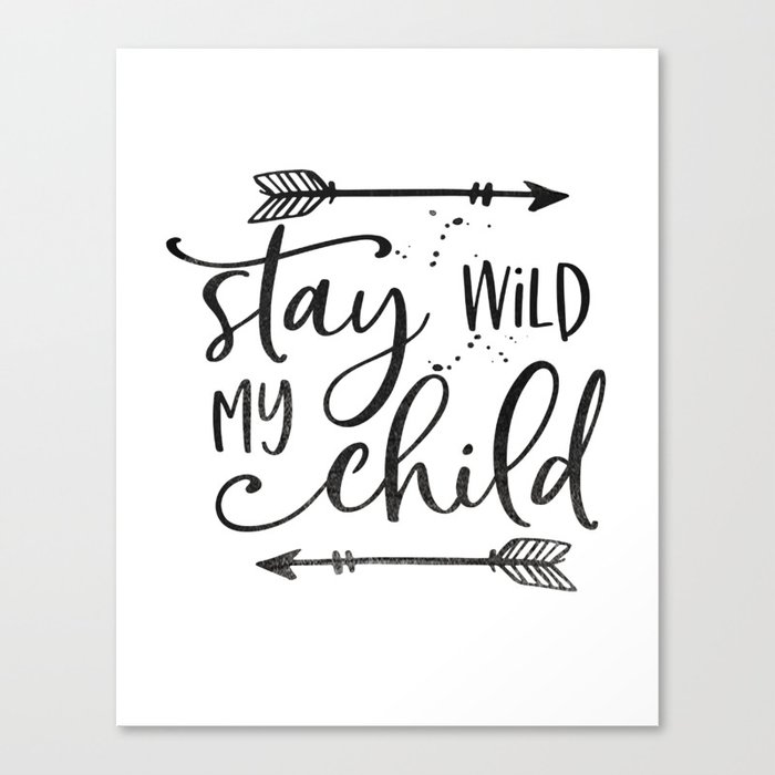 Stay Wild My Child Calligraphy Print Stay Wild Moon Child Kids Room Decor Stay Wild Sign Children Q Canvas Print By Tomoogorelica Society6 Here, you will also find inspirational quotes written in calligraphy! stay wild my child calligraphy print stay wild moon child kids room decor stay wild sign children q canvas print by tomoogorelica