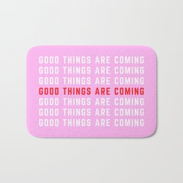 GOOD THINGS ARE COMING ! Bath Mat