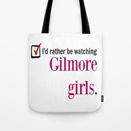 I'd Rather Be Watching Gilmore Girls Tote Bag