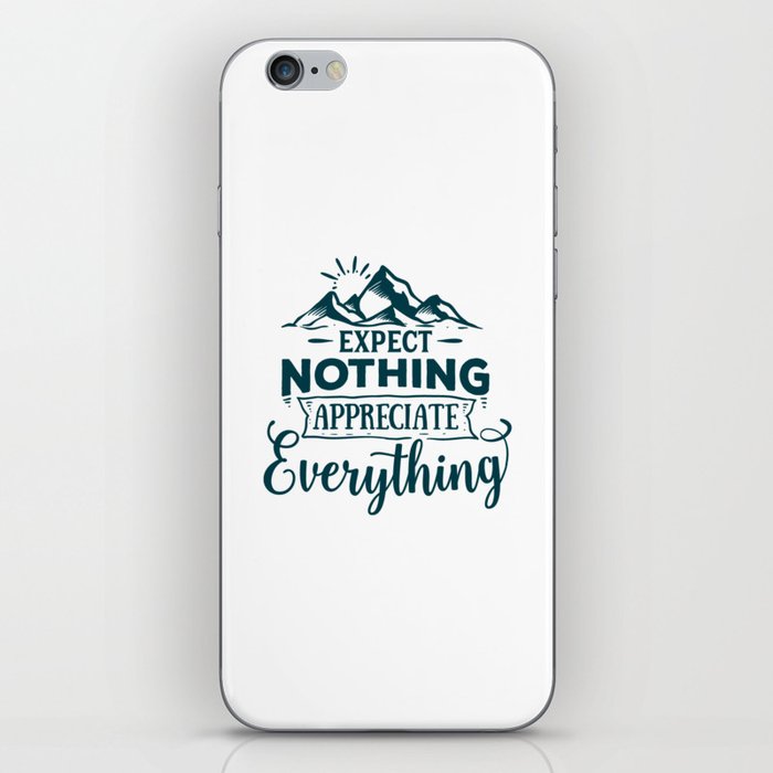 Expect Nothing Appreciate Everything iPhone Skin