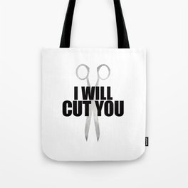 I Will Cut You Tote Bag