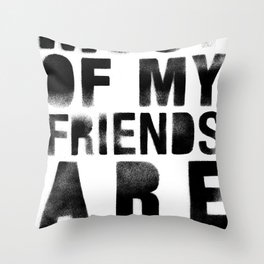 Most Of My Friends Are Ninjas Throw Pillow