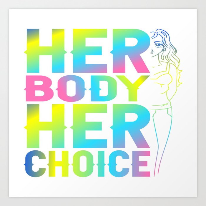 Her Body Her Choice Art Print