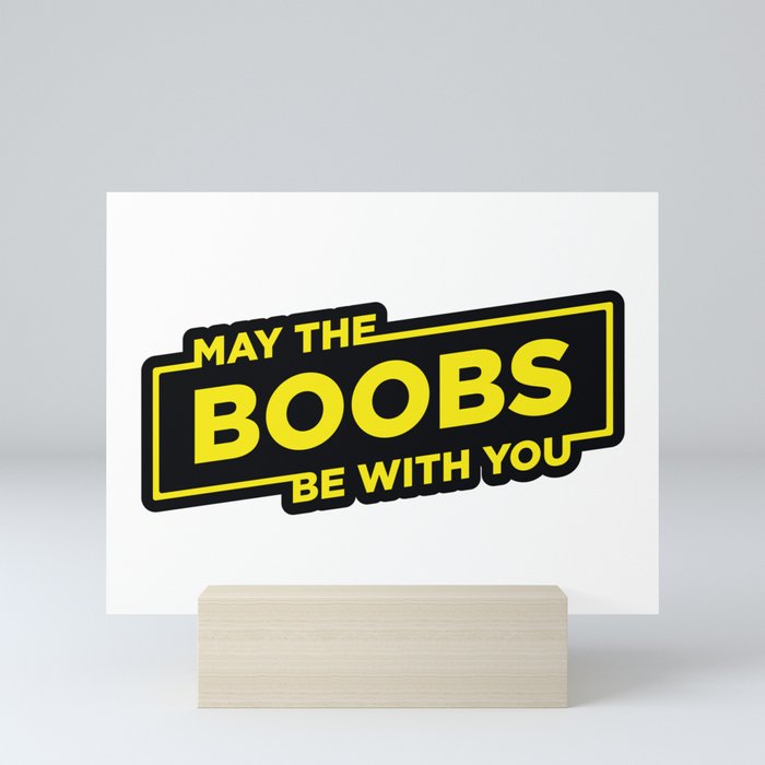 May the Boobs be with you Mini Art Print