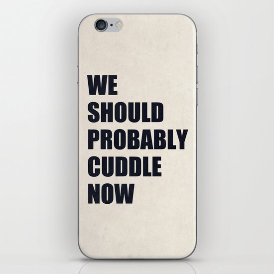 We should probably cuddle now iPhone & iPod Skin