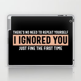 I Ignored You Just Fine Sarcastic Quote Laptop Skin