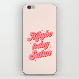 Maybe today Satan? iPhone Skin | Vintage, K, Pop, Sassy, Cute, Funny, Type, Graphicdesign, Art, Quotes 