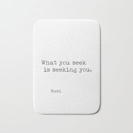 What you seek is seeking you. Rumi Bath Mat | Black And White, Typedquote, Persianpoet, Philosopher, Typewriter, Motivational, Rumiquotes, Philosophy, Ink, Typography 