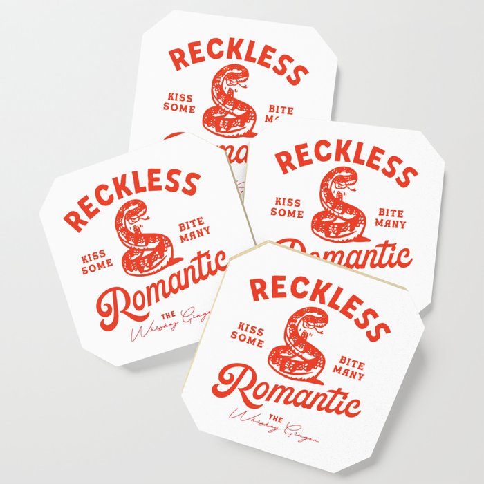 Reckless Romantic: Kiss Some, Bite Many.  Coaster
