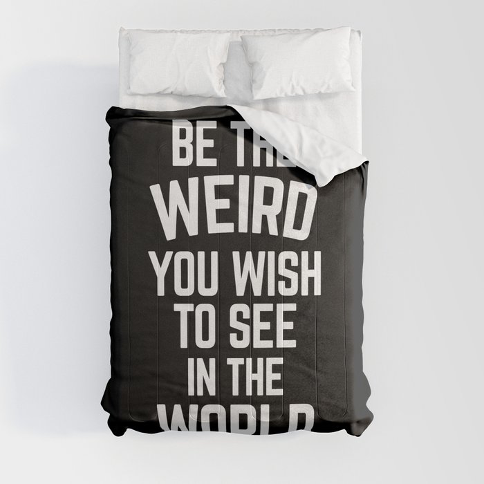 Weird In The World Funny Quote Comforter