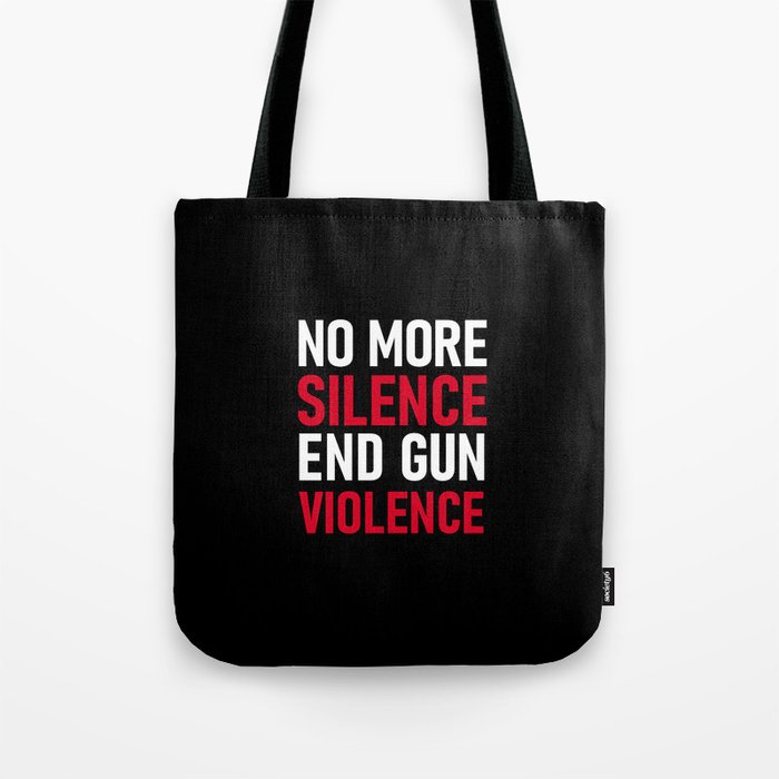 No more silence End gun violence Tote Bag