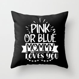 Pink Or Blue Mommy Loves You Throw Pillow
