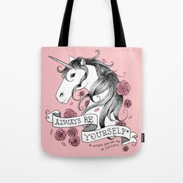 Always be yourself (unless you can be a unicorn) Tote Bag | Love, Typography, Illustration, Animal 
