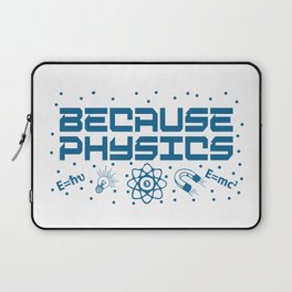 Because Physics Laptop Sleeve