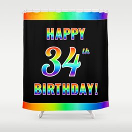 [ Thumbnail: Fun, Colorful, Rainbow Spectrum “HAPPY 34th BIRTHDAY!” Shower Curtain ]