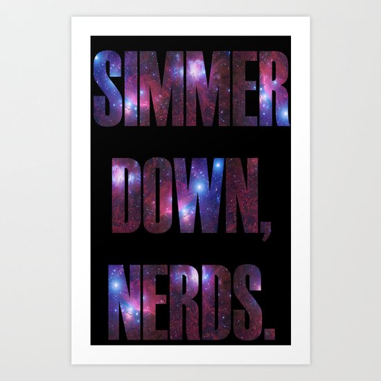 SIMMER DOWN, NERDS. Art Print