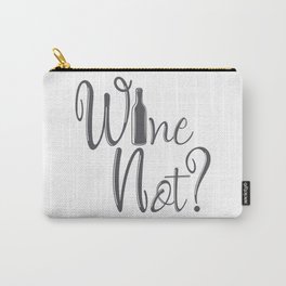 Wine Not Funny Why Not Wine Quote Carry-All Pouch