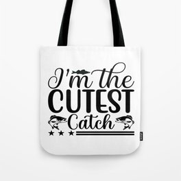 I´m The Cutest Catch Tote Bag