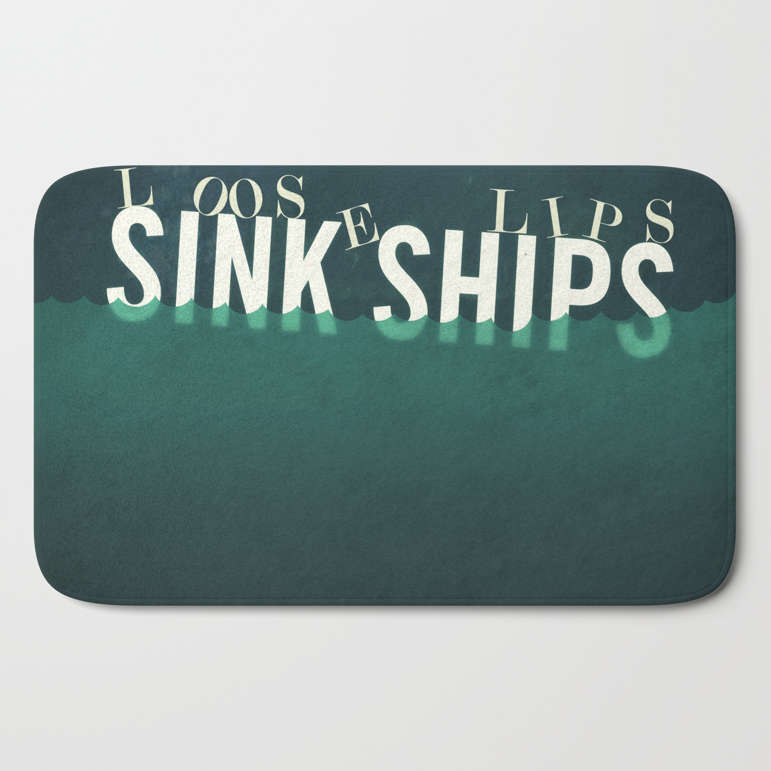 Loose Lips Sink Ships Quote Bath Mat By Littledesigncompany Society6