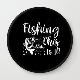 Funny Fishing Saying, Fisherman Gift, Boating Fisherman product Wall Clock