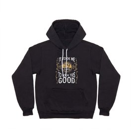 Vintage It Took Me 39 Years To Look This Good Hoody