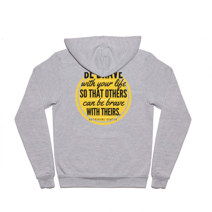 BE BRAVE with your life Hoody