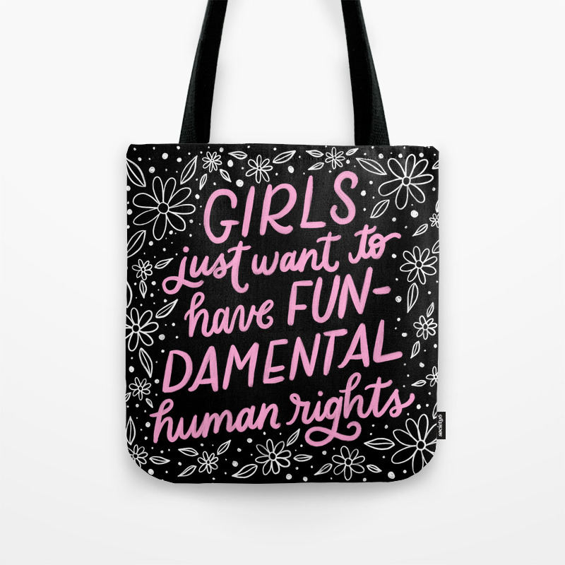 Girls Just Want To Have Fun Feminist Quote Tote Bag By Caseymosesdesign Society6