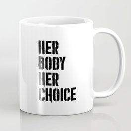 Her body her choice Mug