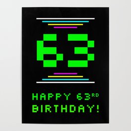 [ Thumbnail: 63rd Birthday - Nerdy Geeky Pixelated 8-Bit Computing Graphics Inspired Look Poster ]