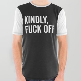 Kindly Fuck Off Offensive Quote All Over Graphic Tee