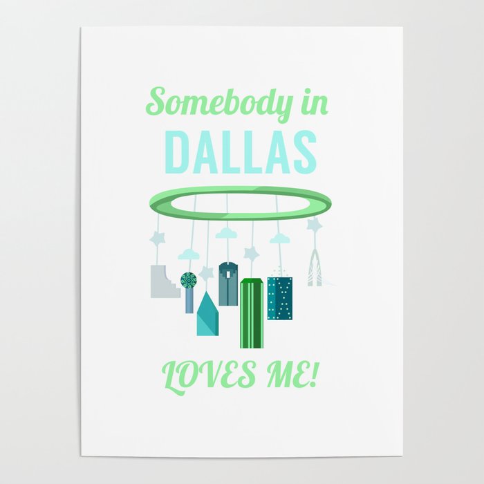 Somebody in Dallas LOVES YOU! Blue-Green Poster