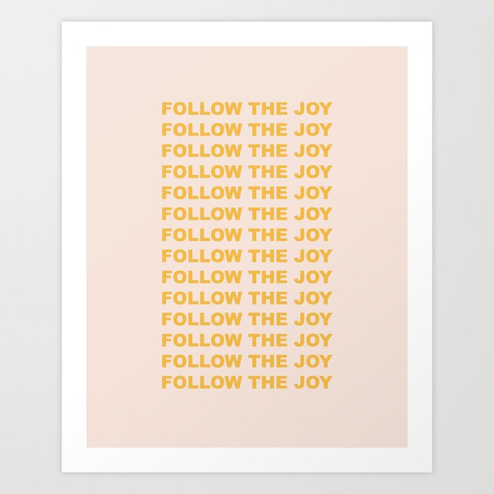 follow the joy Art Print