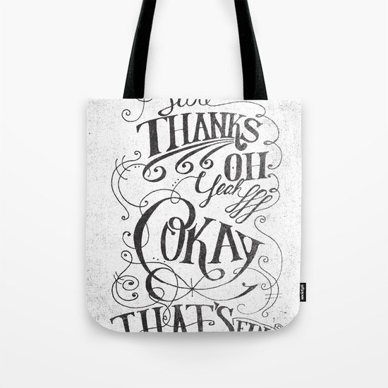 Sure Thanks Oh Yeah Okay That's Fine Tote Bag