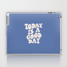 Today is a Good Day Laptop Skin