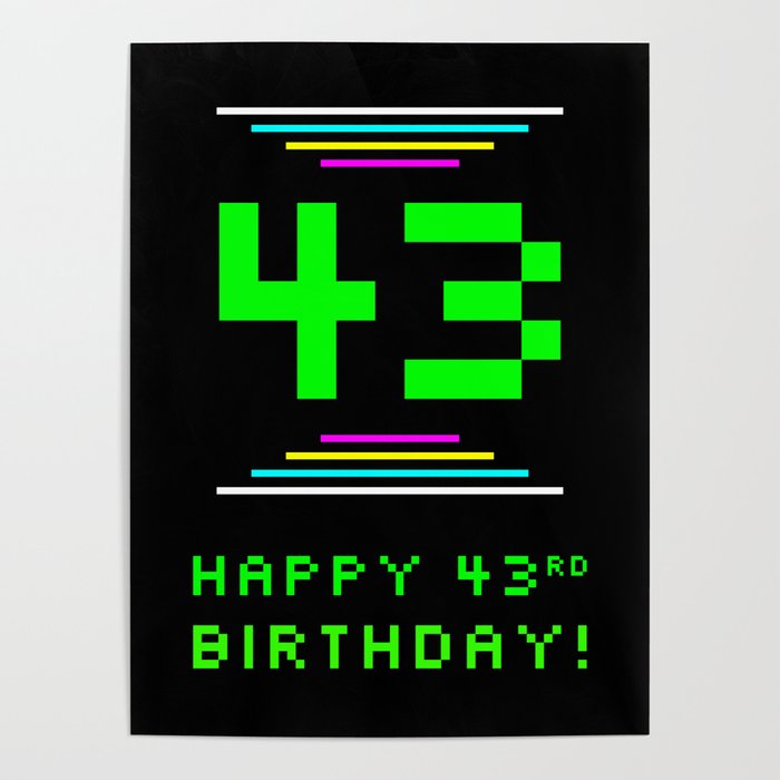 43rd Birthday - Nerdy Geeky Pixelated 8-Bit Computing Graphics Inspired Look Poster