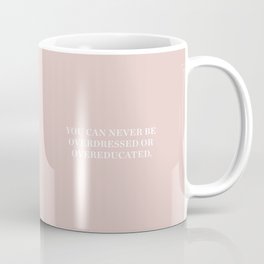 You can never be overdressed or overeducated Mug
